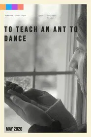 To Teach an Ant to Dance movie poster