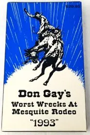 Don Gay's Worst Wrecks at Mesquite Rodeo 1993 movie poster