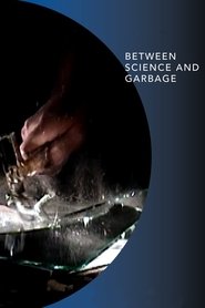 Between Science and Garbage movie poster