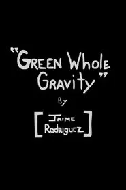Green Whole Gravity movie poster