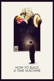 How to Build a Time Machine movie poster