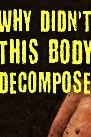 TED-Ed: Why Didn't This Body Decompose? movie poster
