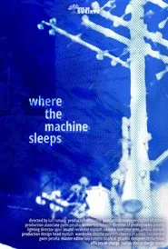 Where the Machine Sleeps movie poster