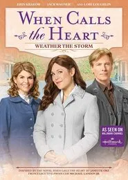 When Calls the Heart: Weather the Storm movie poster