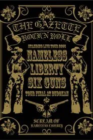 the GazettE STANDING TOUR 2006 NAMELESS LIBERTY SIX GUNS TOUR FINAL AT BUDOKAN movie poster