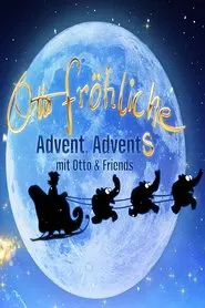 Otto Fröhliche - Advent, Advents mit Otto und Friends movie poster
