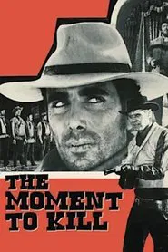 The Moment to Kill movie poster