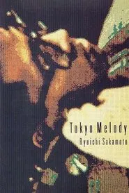 Poster do filme Tokyo Melody: A Film About Ryuichi Sakamoto