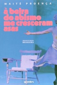 À  Beira do Abismo me Cresceram Asas movie poster