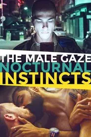 The Male Gaze: Nocturnal Instincts movie poster