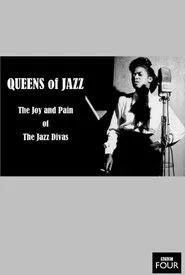 Queens of Jazz: The Joy and Pain of the Jazz Divas movie poster