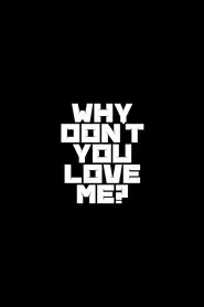 Why Don't You Love Me? movie poster