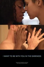 I Want to Be with You in the Darkness movie poster