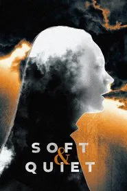 Soft & Quiet movie poster