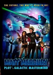 Poster do filme Matt Mercury, Plot of the Galactic Mastermind