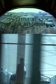 How Little We Know of Our Neighbours movie poster