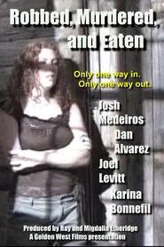 Poster do filme Robbed, Murdered, and Eaten