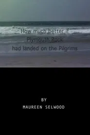 How Much Better If Plymouth Rock Had Landed On The Pilgrims movie poster