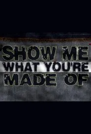 Show Me What You're Made Of tv show poster