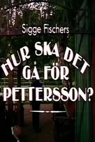 Hur ska det gå för Pettersson? tv show poster