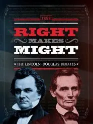 Right Makes Might: The Lincoln-Douglas Debates movie poster