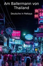 Am Ballermann von Thailand - Deutsche in Pattaya movie poster