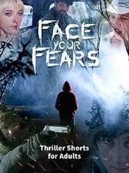 Face Your Fears: Thriller Shorts for Adults movie poster