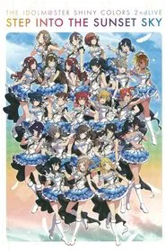 Poster do filme THE IDOLM@STER SHINY COLORS 2ndLIVE STEP INTO THE SUNSET SKY