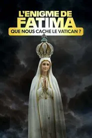 L'Énigme de Fatima : Que nous cache le Vatican ? movie poster