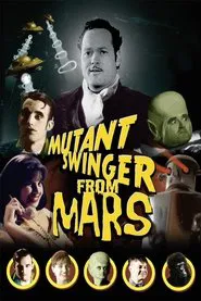 Mutant Swinger From Mars movie poster