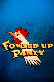 Fowled-Up Party movie poster