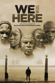 We Were Here: The Untold History of Black Africans in Renaissance Europe movie poster