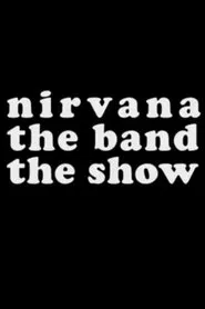 Nirvana the Band the Show tv show poster