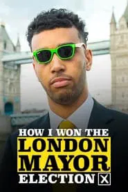 Poster do filme How I Won the London Mayor Election