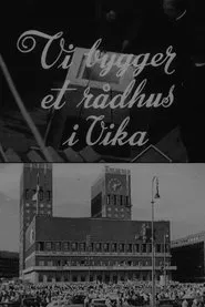 Oslofilm: Vi bygger et rådhus i Vika movie poster