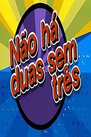 Poster da série Não Há Duas Sem Três