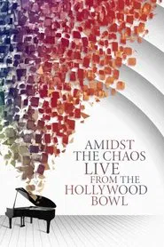 Amidst the Chaos – Live (Again) from the Hollywood Bowl movie poster