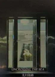 Uncrossing the Sea movie poster
