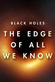 Black Holes: The Edge of All We Know movie poster