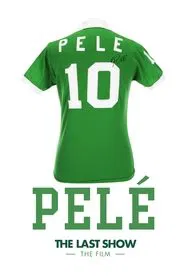 Pelé the Last Show: The Film movie poster