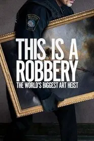 This Is a Robbery: The World's Biggest Art Heist tv show poster