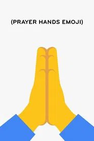 (Prayer Hands Emoji) movie poster