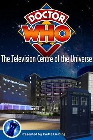 Doctor Who: The Television Centre of the Universe movie poster