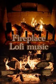 Fireplace Lofi Music movie poster