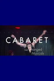 Cabaret: The Musical That Changed Musicals movie poster