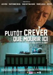 Plutôt crever que mourir ici… movie poster