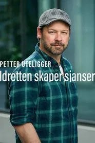 Petter uteligger: Idretten Skaper Sjanser tv show poster