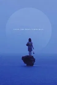 Until The Moon Turns Blue movie poster