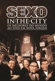 Cia. de Comédia Os Melhores do Mundo - Sexo In The City Ao vivo em Nova Iorque movie poster