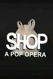 SHOP: A Pop Opera movie poster